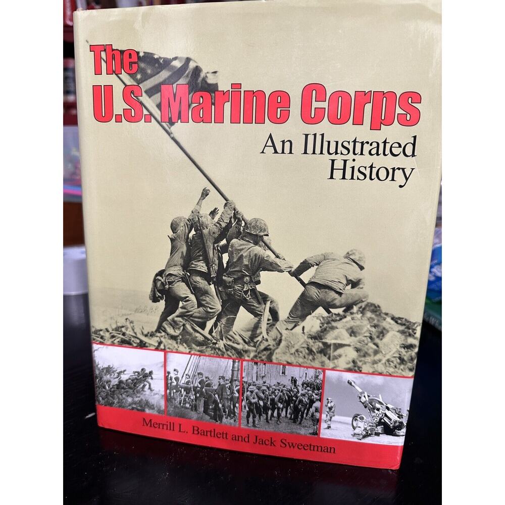 The U.S. Marine Corps: An Illustrated‎ History by Bartlett, Merrill L.
